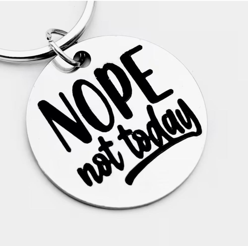 3/$25 Nope Not Today Stainless Steel Keychain NEW